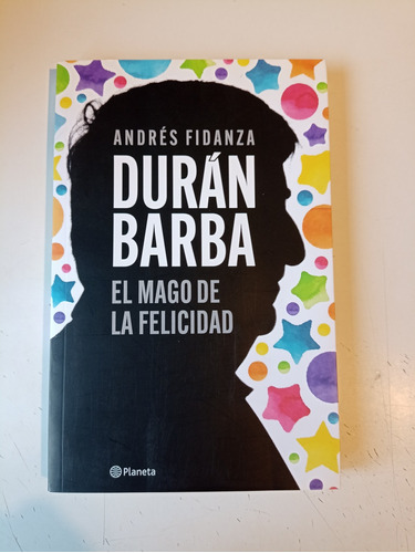 Durán Barba El Mago De La Felicidad Andrés Fidanza