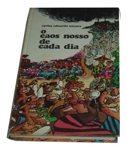 O Caos Nosso De Cada Dia 1975 Carlos Eduardo Novaes Livro (