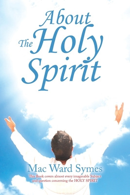 Libro About The Holy Spirit - Symes, Mac Ward