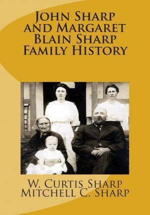 Libro John Sharp And Margaret Blain Sharp Family History ...