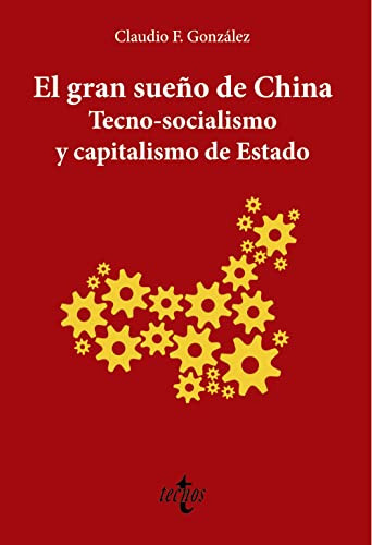 El Gran Sueño De China Tecno Socialismo Y Capital, De F González Claudio. Editorial Tecnos, Tapa Blanda, Edición 1 En Español, 9999