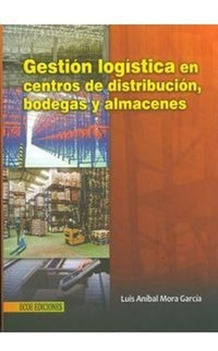 Gestión Logística En Centros De Distribución, Bodegas Y Alma