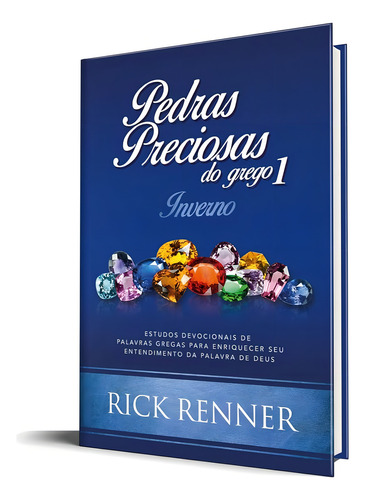 Pedras Preciosas Do Grego 1 Inverno | Rick Renner, De Rick Renner. Editorial Rhema Brasil Publicações Rbp, Capa Dura Em Português, 2018