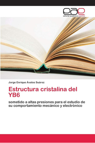 Libro: Estructura Cristalina Del Yb6: Sometido A Altas Presi