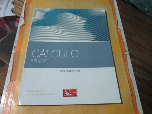 Cálculo Integral, Ortiz Ortiz Ortiz, Año 2013 (Usado)