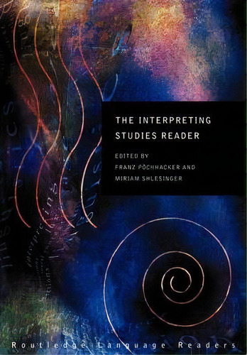 The Interpreting Studies Reader, De Franz Pã¶chhacker. Editorial Taylor Francis Ltd, Tapa Blanda En Inglés
