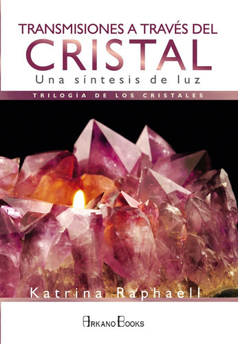 Transmisiones A Través Del Cristal, De Katrina Raphaell. Editorial Arkano, Tapa Blanda, Edición 1.ª En Español, 2021