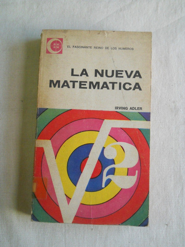 La Nueva Matematica. Irving Adler.  Eudeba Editores. 