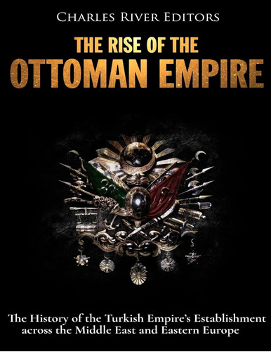 Libro: El Surgimiento Del Imperio Otomano: La Historia Del E