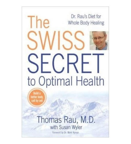 Swiss Diet For Optimal Health - Thomas Rau, Susan Wyler. Ebs