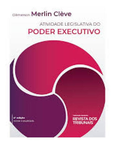 Atividade Legislativa Do Poder Executivo, De Clèmerson Merlin Clève. Editora Revista Dos Tribunais, Capa Mole Em Português