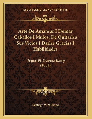 Libro Arte De Amansar I Domar Caballos I Mulos, De Quitar...