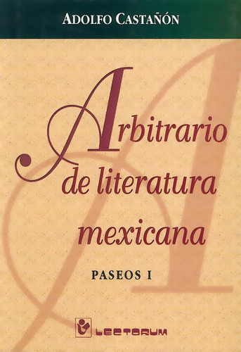 Arbitrario De Literatura Mexicana. Paseos I - Castañón, Adol