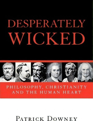 The Desperately Wicked, De Patrick Downey. Editorial Intervarsity Press, Tapa Blanda En Inglés