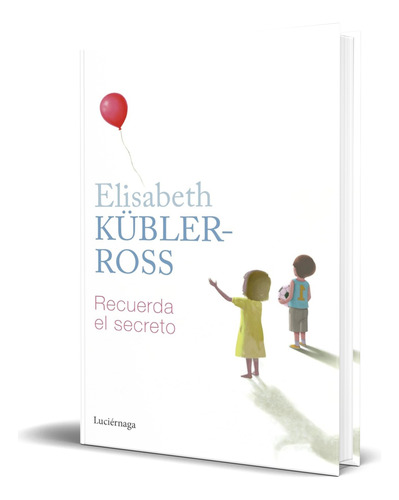 Libro Recuerda El Secreto [ Elisabeth Kübler-ross ] Original