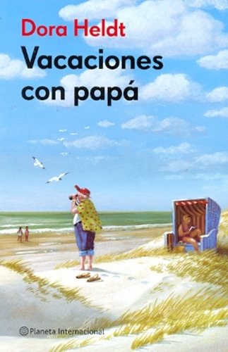 Vacaciones Con Papá, De Heldt, Dora. Serie N/a, Vol. Volumen Unico. Editorial Planeta, Tapa Blanda, Edición 1 En Español, 2012