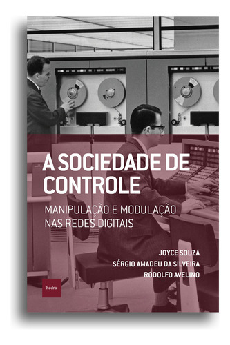 A Sociedade De Controle: Manipulação E Modulação Nas Red, De Joyce Souza. Editora Hedra, Capa Mole Em Português