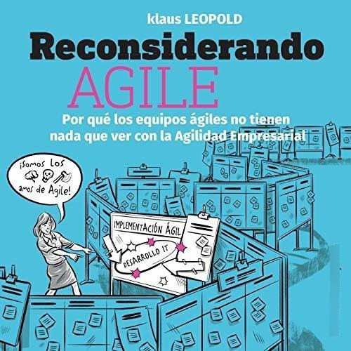 Reconsiderando Agile Por Que Los Equipos Agiles No., De Leopold, Kl. Editorial Leanability Gmbh En Español