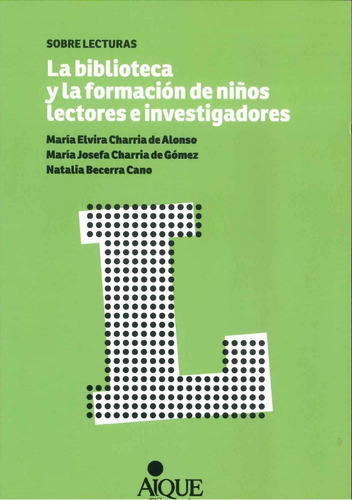 Libro La Biblioteca Y La Formacion De Niños Lectores E Inve