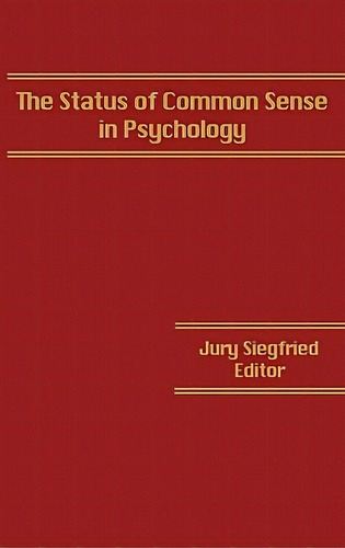 The Status Of Common Sense In Psychology, De Siegfried, Jurg. Editorial Ablex Pub Corp, Tapa Dura En Inglés