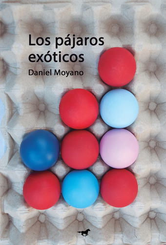 Pajaros Exoticos, Los - Daniel Moyano