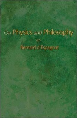 On Physics And Philosophy - Bernard D' Espagnat