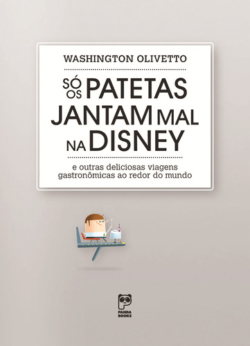 Livro So Os Patetas Jantam Mal Na Disney