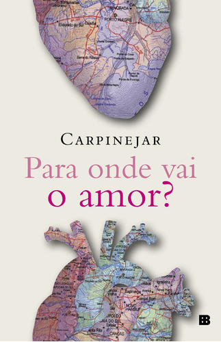 Para onde vai o amor?, de Carpinejar. Editora Bertrand Brasil Ltda., capa mole em português, 2015
