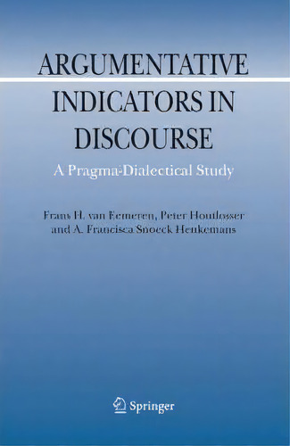 Argumentative Indicators In Discourse, De Frans H. Van Eemeren. Editorial Springer Verlag New York Inc, Tapa Dura En Inglés