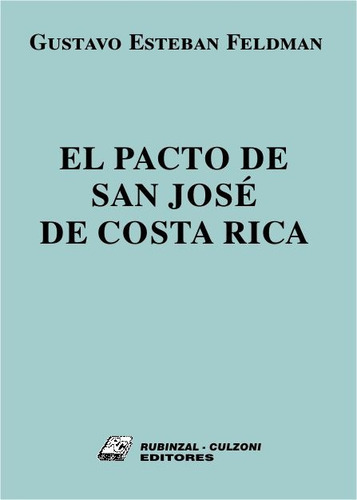 EL PACTO DE SAN JOSÉ DE COSTA RICA, de Feldman, Gustavo Esteban. Editorial RUBINZAL en español