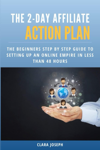 Libro: The 2-day Affiliate Action Plan: The Beginners Step B