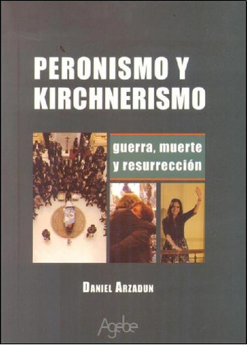 Libro - Peronismo Y Kirchnerismo - Daniel Arzadun