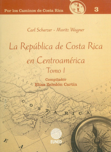 La República De Costa  Rica En Centroamérica. Tomo I, De Elias Zeledon. Editorial Cori-silu, Tapa Blanda, Edición 2016 En Español
