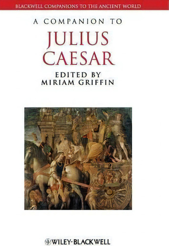 A Companion To Julius Caesar, De Miriam Griffin. Editorial John Wiley And Sons Ltd, Tapa Dura En Inglés