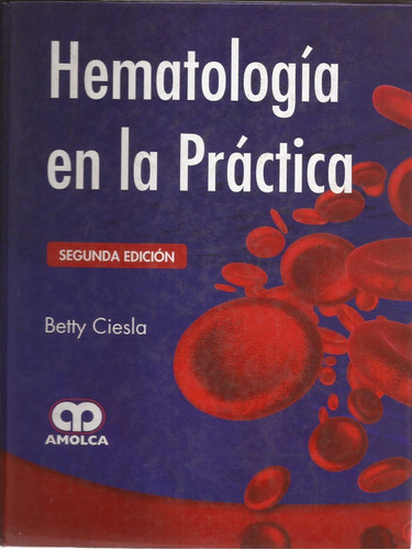 Ciesla, Hematologia En La Practica Amolca  