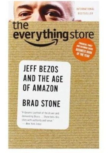 The Everything Store : Jeff Bezos And The Age Of Amazon / Br