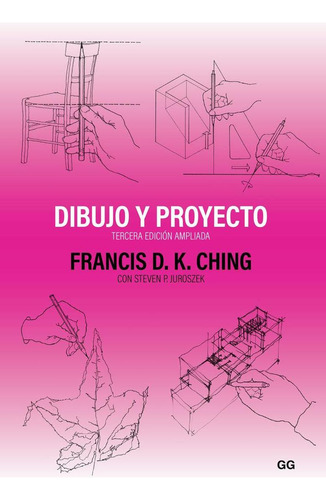 Libro: Dibujo Y Proyecto. Ching, Francis D. K.. Gustavo Gili