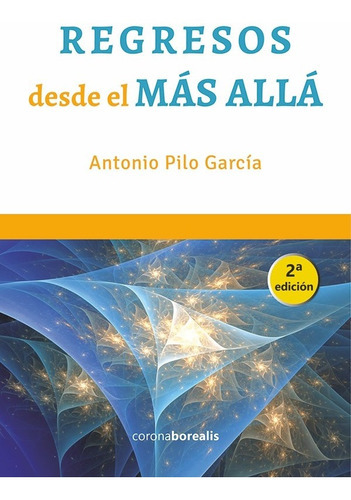 Regresos Desde El Mas Alla, De Antonio  Pilo Garcia. Editorial Coronaborealis En Español