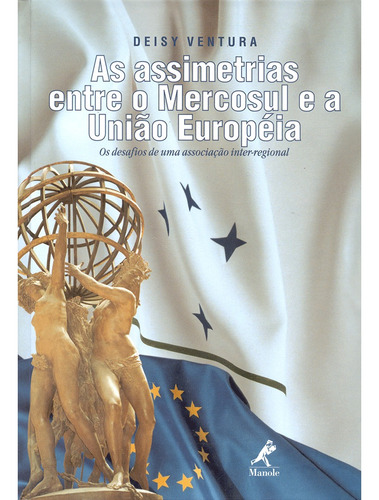 As assimetrias entre o Mercosul e a União Europeia, de Ventura, Deisy. Editora Manole LTDA, capa mole em português, 1994