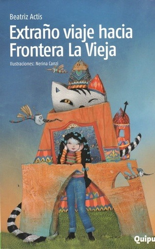 Libro Extraño Viaje Hacia Frontera La Vieja - Actis, Beatriz