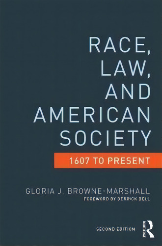 Race, Law, And American Society : 1607-present: 1607 To Present, De Gloria J. Browne-marshall., Vol. 1. Editorial Routledge, Tapa Blanda, Edición Second Edition En Inglés