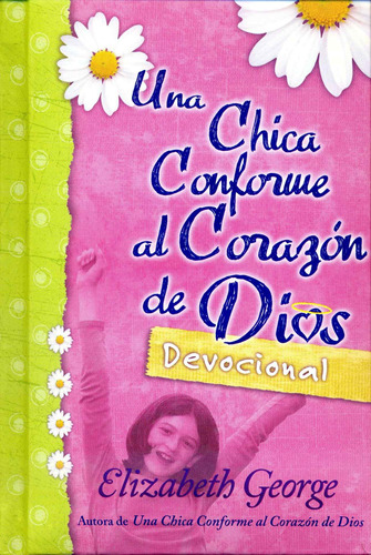 Una Chica Conforme Al Corazón De Dios (devocional)®