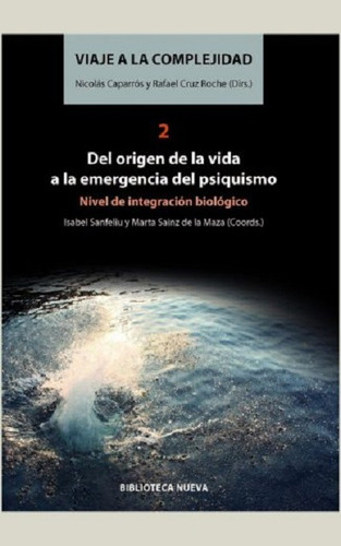 Viaje a la complejidad 2: Del origen de la vida a la emergencia del psiquismo nivel de integración biológico, de Aa.Vv, Aa.Vv. Editorial Biblioteca Nueva, tapa blanda en español, 2012