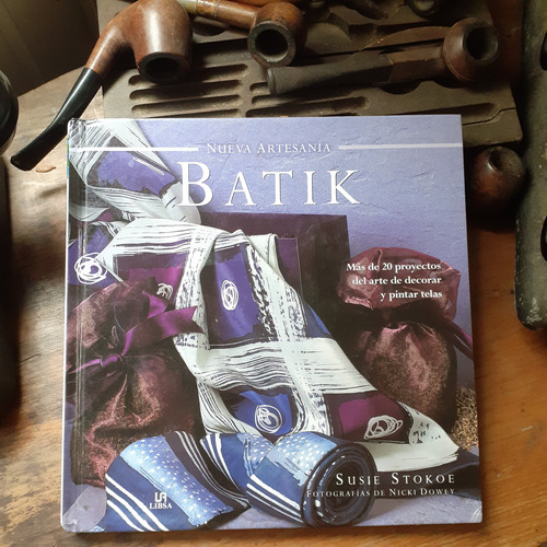 Batik-proyectos Para Decorar Y Pintar Telas / Susie Stokoe