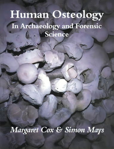 Human Osteology : In Archaeology And Forensic Science, De Margaret Cox., Vol. 1. Editorial Cambridge University Press, Tapa Blanda En Inglés