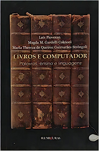 Livros E Computador, De Maria Thereza De Queiroz Guimarães Magda M. Gardelli; Strôngoli. Editora Iluminuras, Capa Dura Em Português