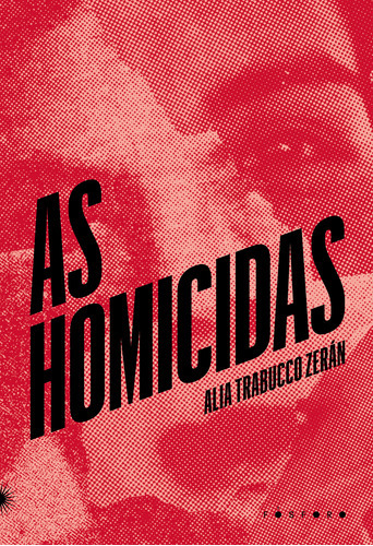 As Homicidas, De Alia Trabucco Zerán. Fósforo Editora, Capa Mole Em Português