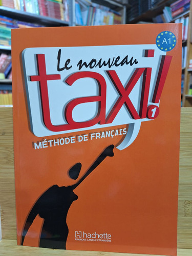 Le Nouveau Taxi 1 A1 Methode De Francais Hachette Editorial