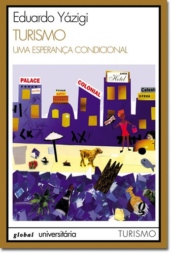 Turismo: uma esperança condicional, de Yázigi, Eduardo. Editora Grupo Editorial Global, capa mole em português, 2003