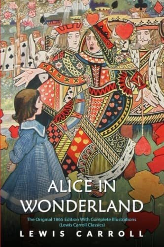 Alice In Wonderland The Original 1865 Edition With.., De Carroll, Lewis. Editorial Independently Published En Inglés